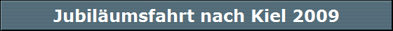 Jubilumsfahrt nach Kiel 2009