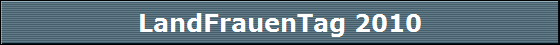 LandFrauenTag 2010